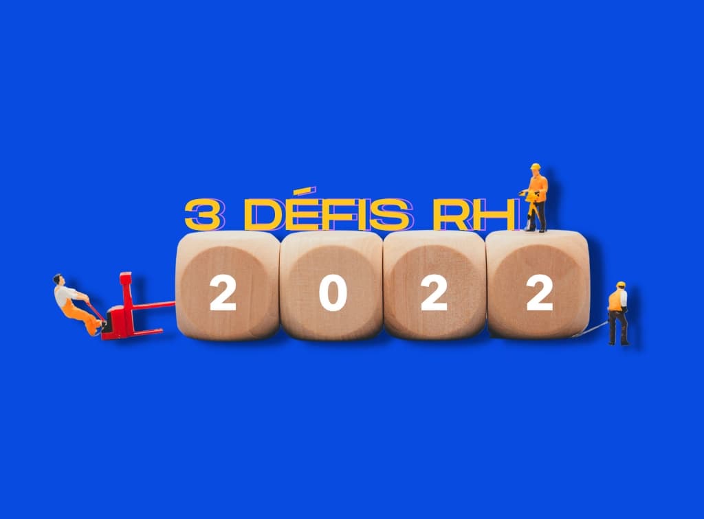 Les 3 défis RH 2022 : quels sont-ils ?